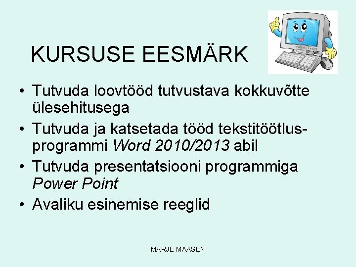 KURSUSE EESMÄRK • Tutvuda loovtööd tutvustava kokkuvõtte ülesehitusega • Tutvuda ja katsetada tööd tekstitöötlusprogrammi