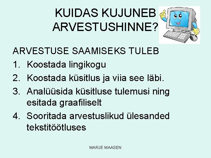 KUIDAS KUJUNEB ARVESTUSHINNE? ARVESTUSE SAAMISEKS TULEB 1. Koostada lingikogu 2. Koostada küsitlus ja viia