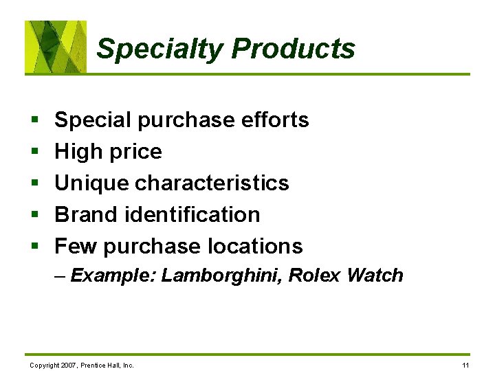 Specialty Products § § § Special purchase efforts High price Unique characteristics Brand identification