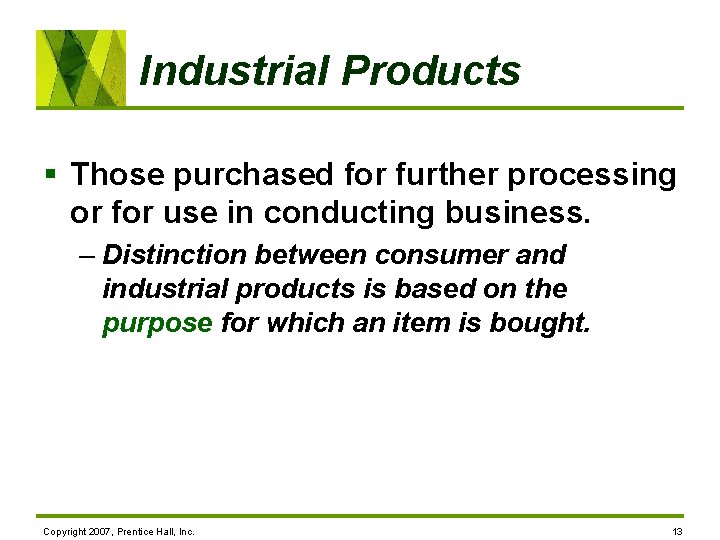 Industrial Products § Those purchased for further processing or for use in conducting business.