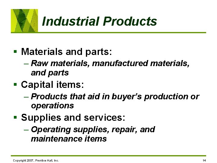 Industrial Products § Materials and parts: – Raw materials, manufactured materials, and parts §