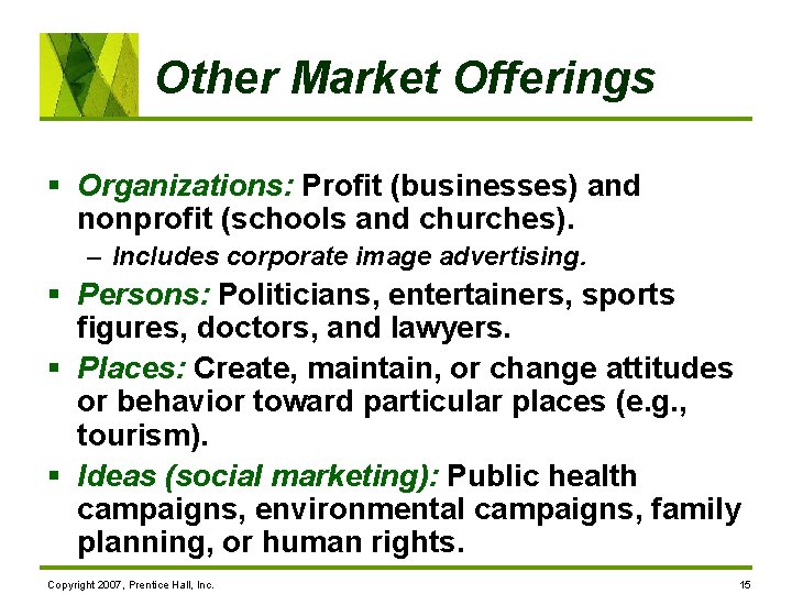 Other Market Offerings § Organizations: Profit (businesses) and nonprofit (schools and churches). – Includes