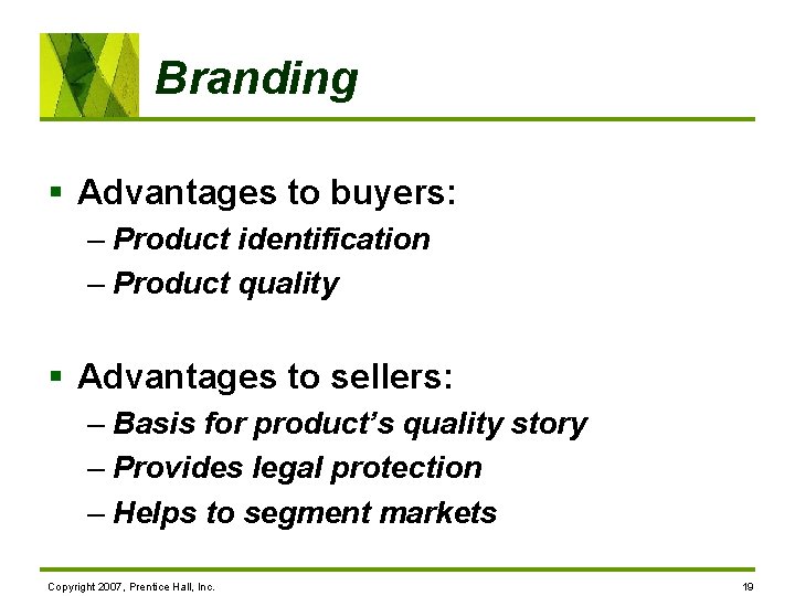 Branding § Advantages to buyers: – Product identification – Product quality § Advantages to