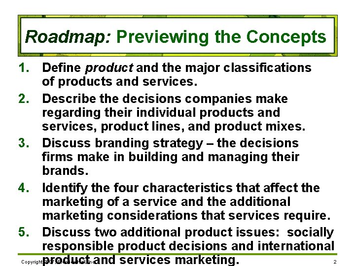 Roadmap: Previewing the Concepts 1. Define product and the major classifications of products and