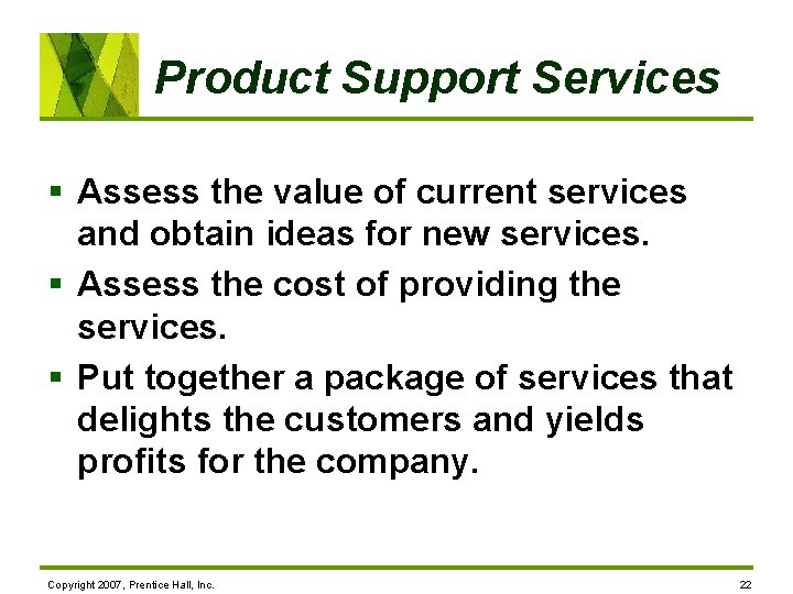 Product Support Services § Assess the value of current services and obtain ideas for
