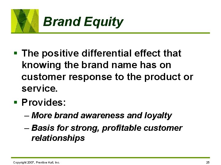 Brand Equity § The positive differential effect that knowing the brand name has on
