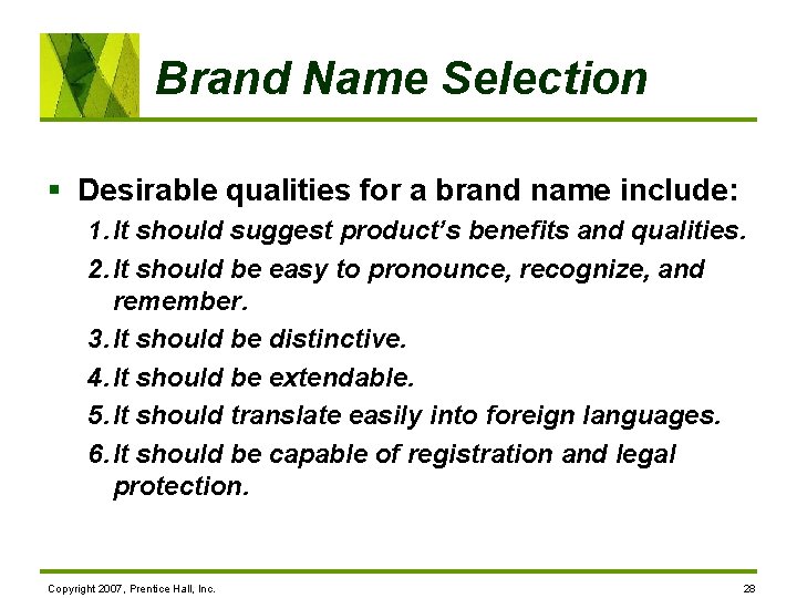 Brand Name Selection § Desirable qualities for a brand name include: 1. It should