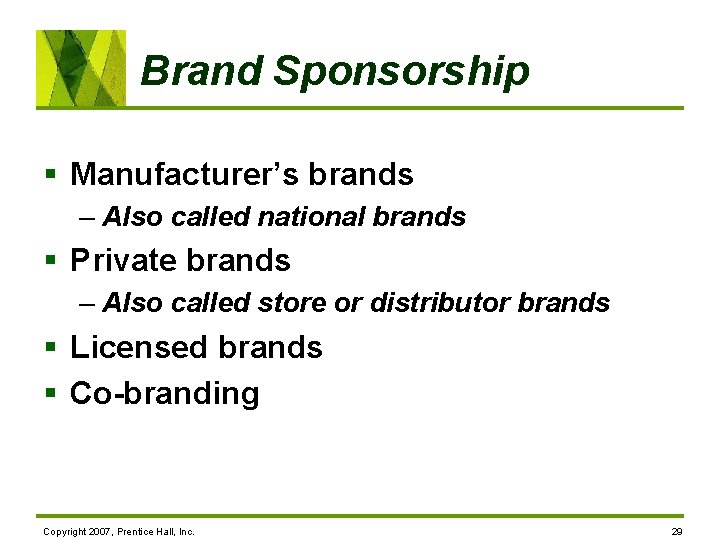 Brand Sponsorship § Manufacturer’s brands – Also called national brands § Private brands –