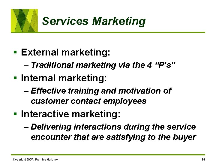 Services Marketing § External marketing: – Traditional marketing via the 4 “P’s” § Internal