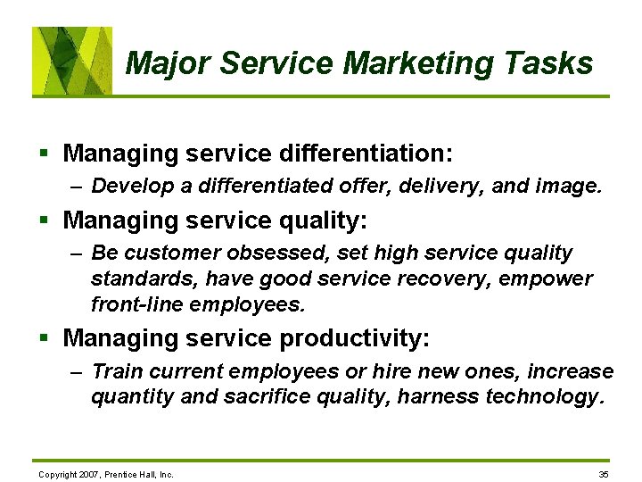 Major Service Marketing Tasks § Managing service differentiation: – Develop a differentiated offer, delivery,