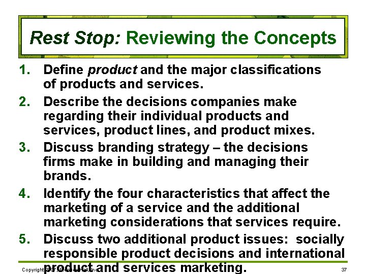 Rest Stop: Reviewing the Concepts 1. Define product and the major classifications of products