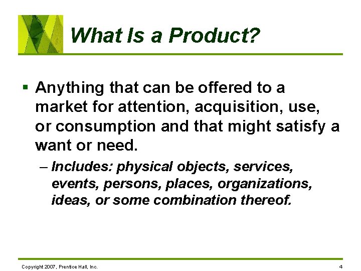 What Is a Product? § Anything that can be offered to a market for