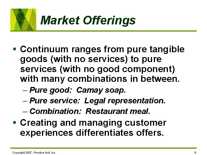 Market Offerings § Continuum ranges from pure tangible goods (with no services) to pure