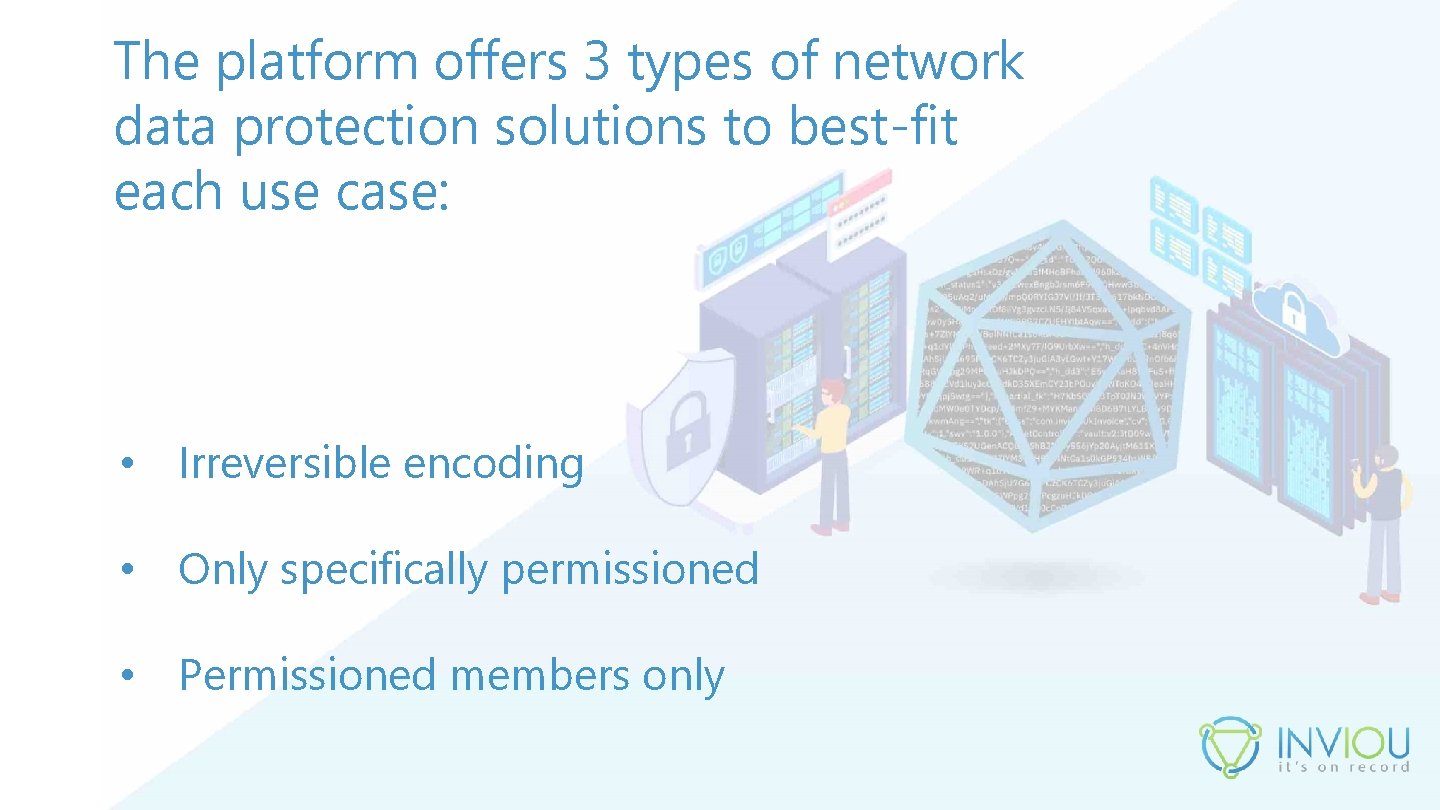 The platform offers 3 types of network data protection solutions to best-fit each use