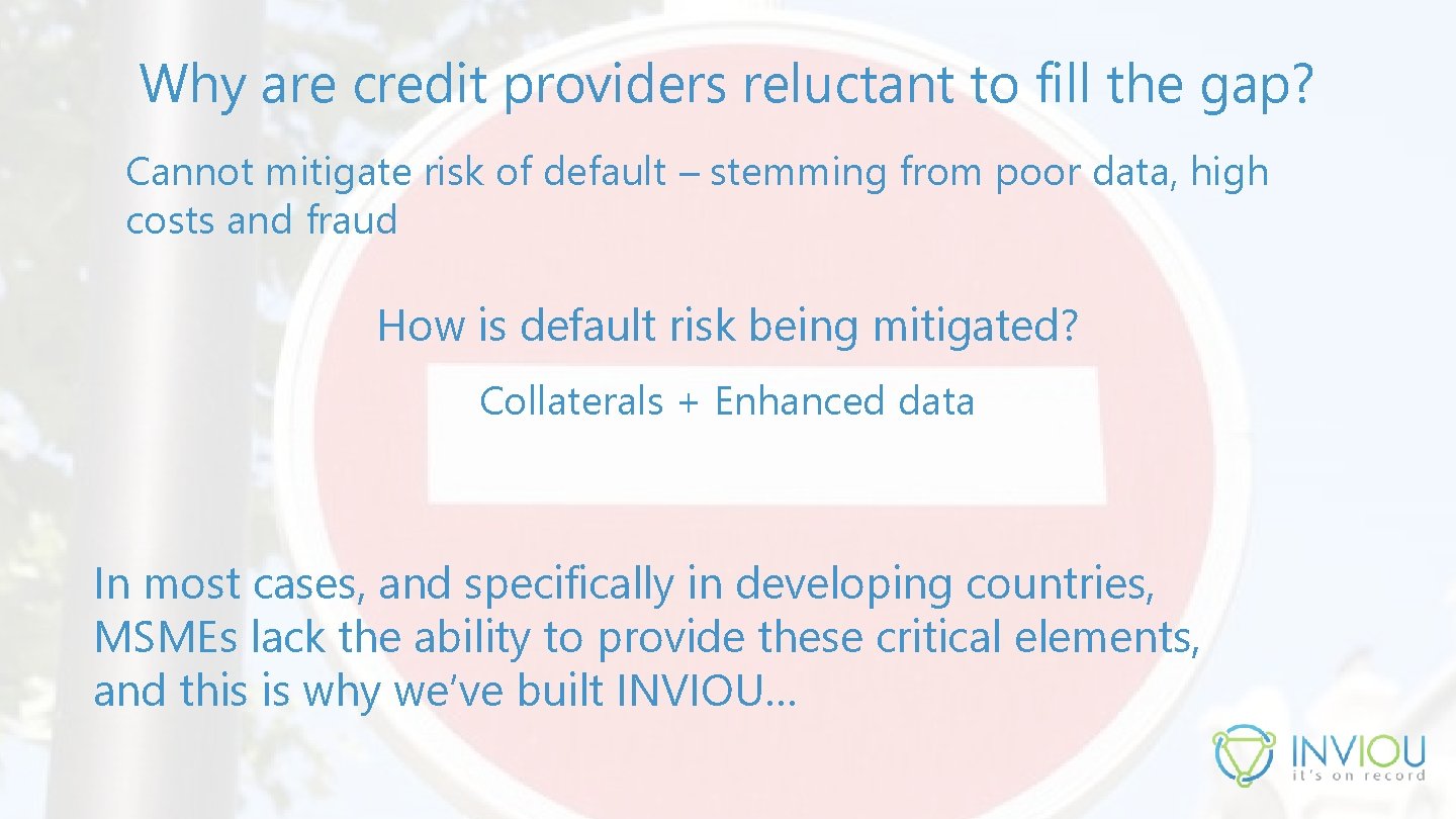 Why are credit providers reluctant to fill the gap? Cannot mitigate risk of default