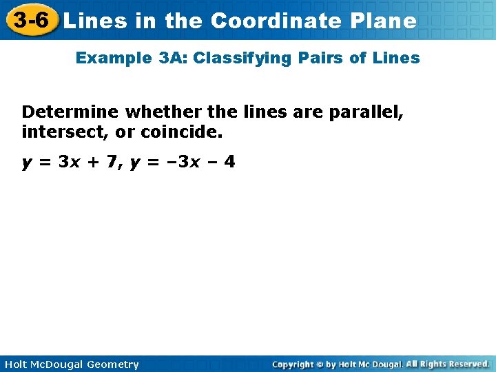 3 -6 Lines in the Coordinate Plane Example 3 A: Classifying Pairs of Lines