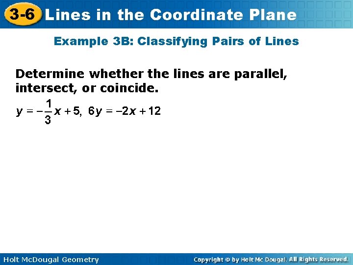 3 -6 Lines in the Coordinate Plane Example 3 B: Classifying Pairs of Lines