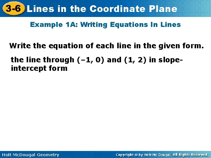 3 -6 Lines in the Coordinate Plane Example 1 A: Writing Equations In Lines
