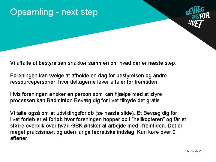 Opsamling - next step . Vi aftalte at bestyrelsen snakker sammen om hvad der