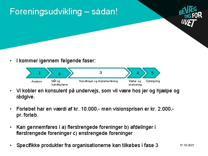 . Foreningsudvikling – sådan! • I kommer igennem følgende faser: 1 Analyse 2 Mål