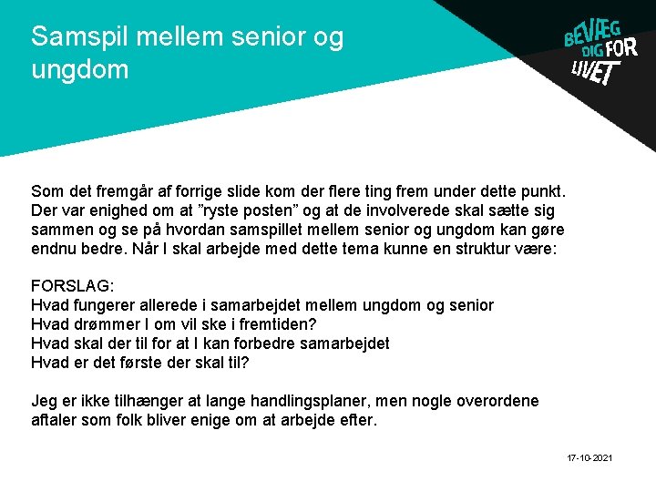 Samspil mellem senior og ungdom . Som det fremgår af forrige slide kom der