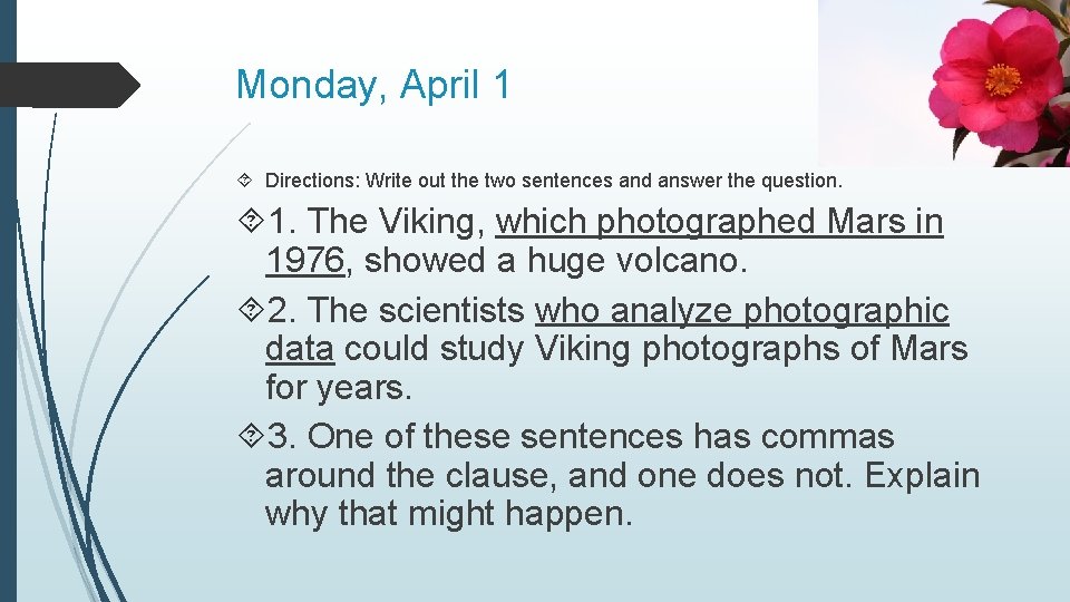 Monday, April 1 Directions: Write out the two sentences and answer the question. 1.