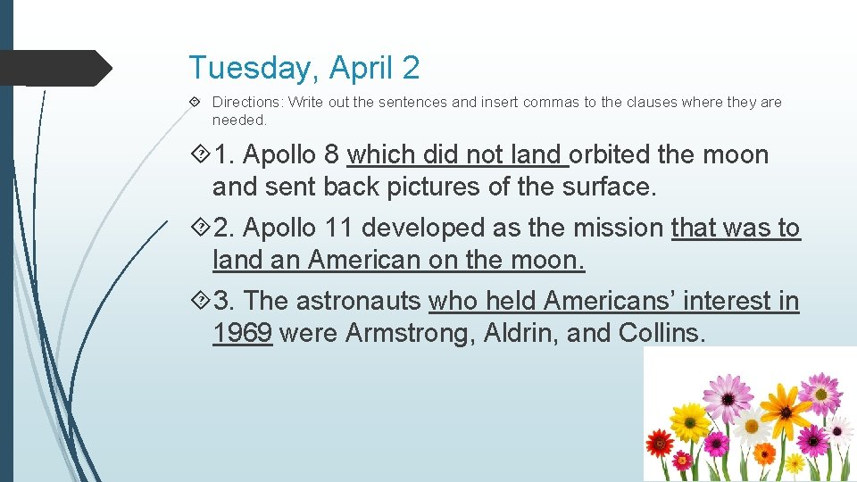 Tuesday, April 2 Directions: Write out the sentences and insert commas to the clauses