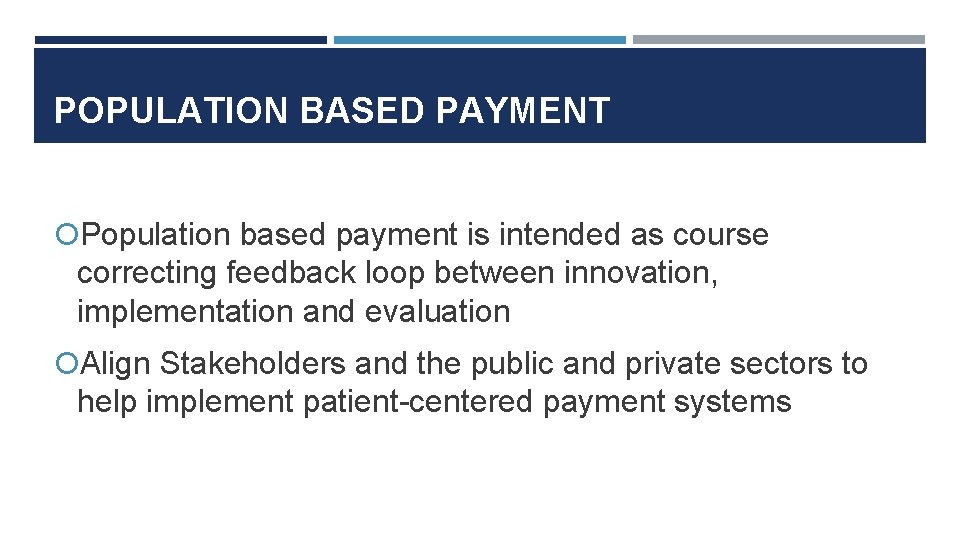 POPULATION BASED PAYMENT Population based payment is intended as course correcting feedback loop between