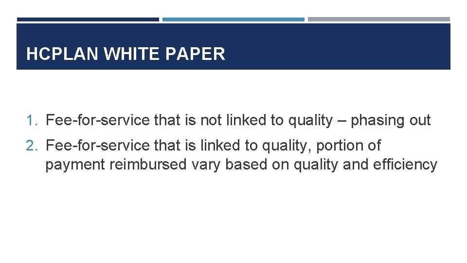 HCPLAN WHITE PAPER 1. Fee-for-service that is not linked to quality – phasing out