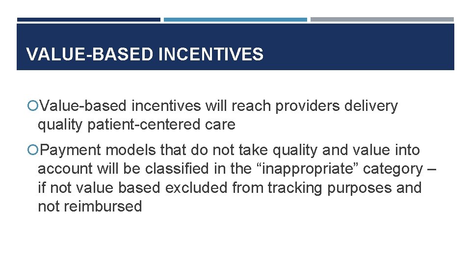 VALUE-BASED INCENTIVES Value-based incentives will reach providers delivery quality patient-centered care Payment models that