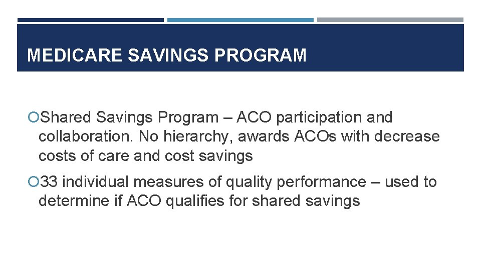 MEDICARE SAVINGS PROGRAM Shared Savings Program – ACO participation and collaboration. No hierarchy, awards