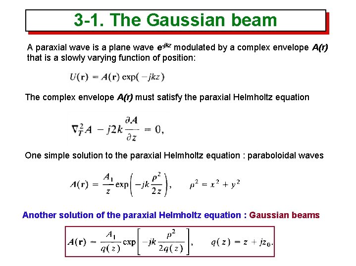 3 -1. The Gaussian beam A paraxial wave is a plane wave e-jkz modulated