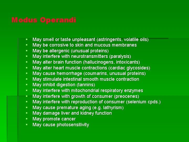 Modus Operandi § § § § May smell or taste unpleasant (astringents, volatile oils)