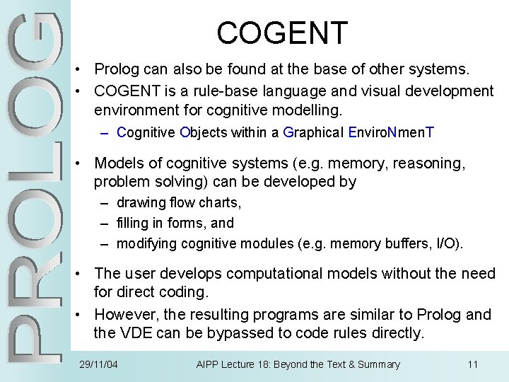 COGENT • Prolog can also be found at the base of other systems. •