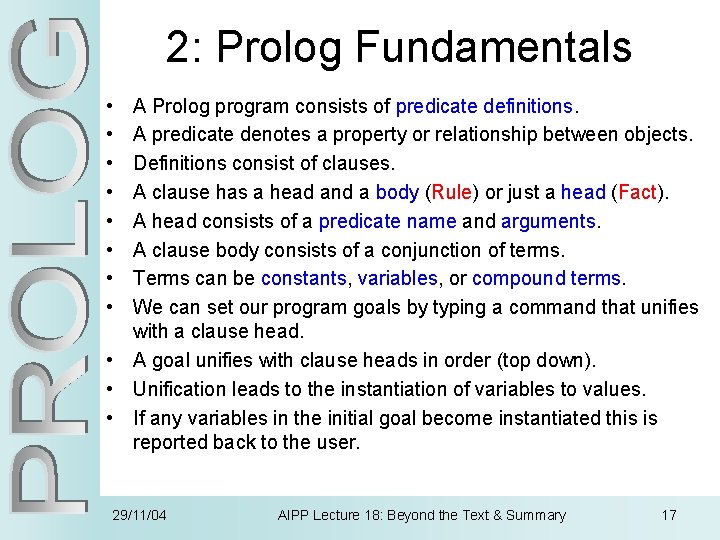 2: Prolog Fundamentals • • A Prolog program consists of predicate definitions. A predicate