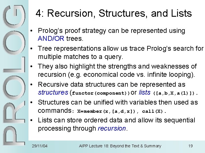 4: Recursion, Structures, and Lists • Prolog’s proof strategy can be represented using AND/OR
