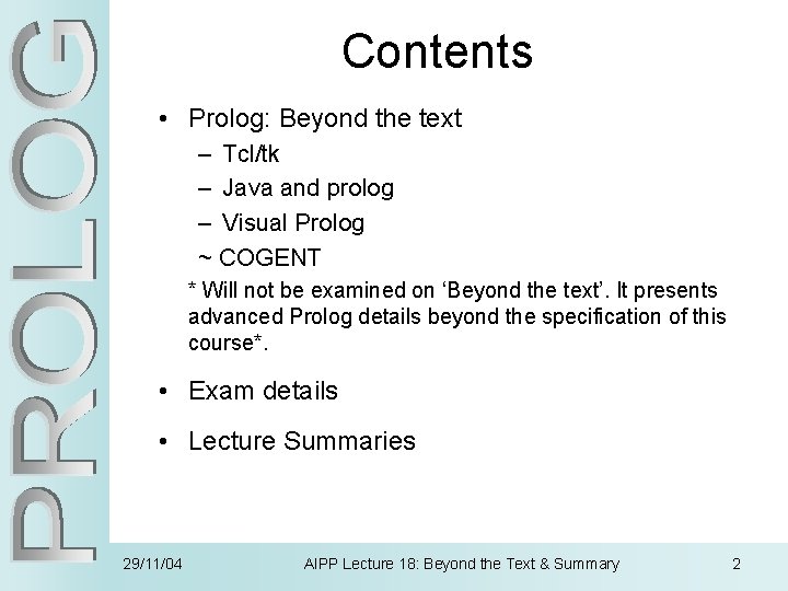 Contents • Prolog: Beyond the text – Tcl/tk – Java and prolog – Visual