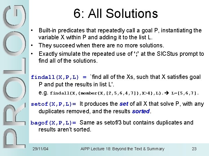 6: All Solutions • Built-in predicates that repeatedly call a goal P, instantiating the