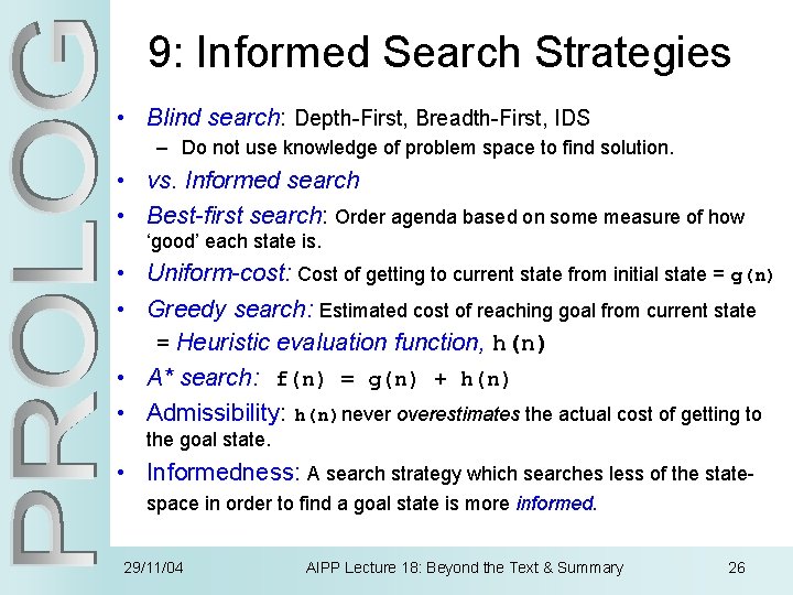 9: Informed Search Strategies • Blind search: Depth-First, Breadth-First, IDS – Do not use