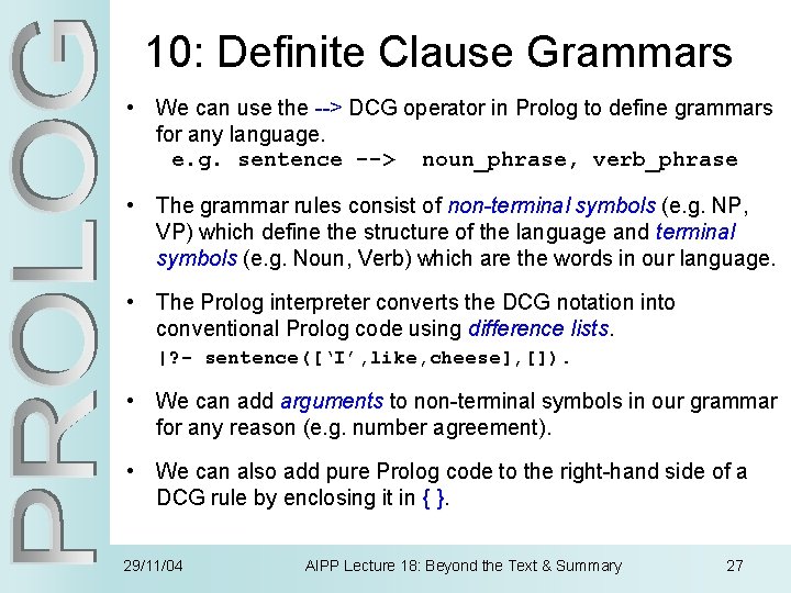 10: Definite Clause Grammars • We can use the --> DCG operator in Prolog