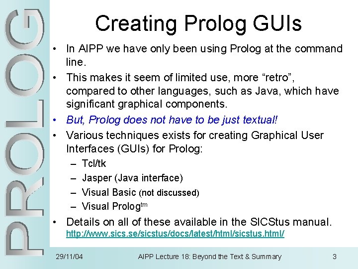 Creating Prolog GUIs • In AIPP we have only been using Prolog at the