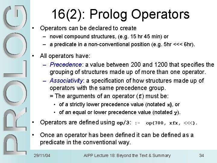 16(2): Prolog Operators • Operators can be declared to create – novel compound structures,