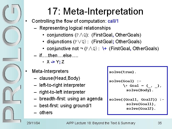 17: Meta-Interpretation • Controlling the flow of computation: call/1 – Representing logical relationships •