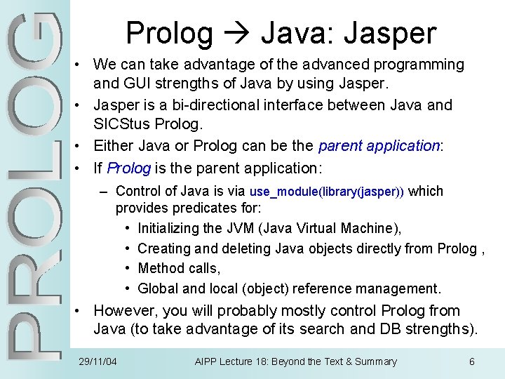 Prolog Java: Jasper • We can take advantage of the advanced programming and GUI