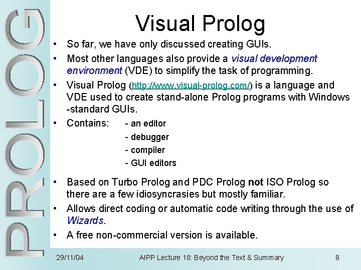 Visual Prolog • So far, we have only discussed creating GUIs. • Most other