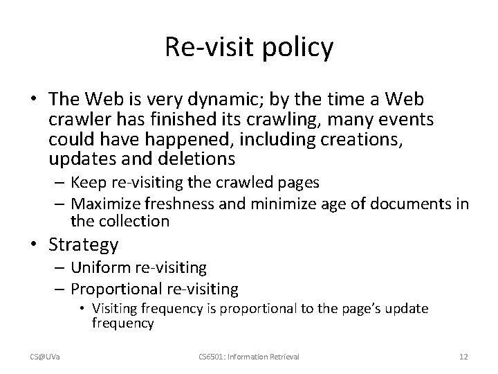 Re-visit policy • The Web is very dynamic; by the time a Web crawler