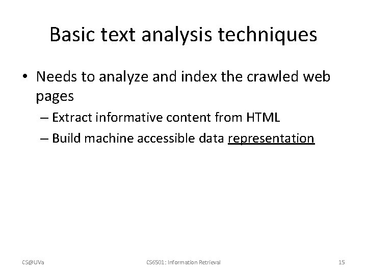 Basic text analysis techniques • Needs to analyze and index the crawled web pages