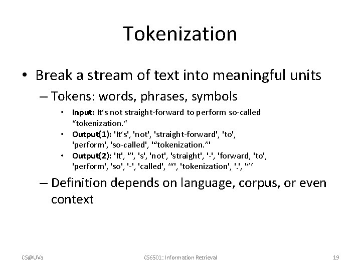 Tokenization • Break a stream of text into meaningful units – Tokens: words, phrases,