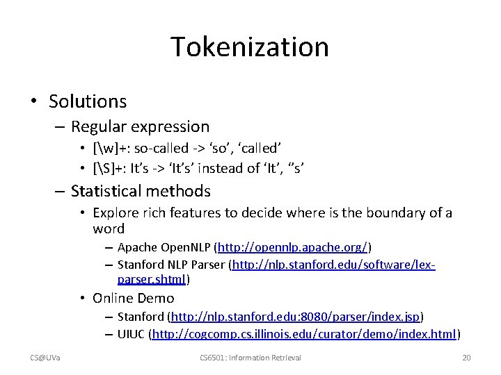 Tokenization • Solutions – Regular expression • [w]+: so-called -> ‘so’, ‘called’ • [S]+: