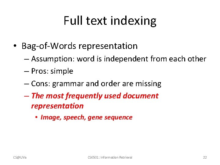 Full text indexing • Bag-of-Words representation – Assumption: word is independent from each other